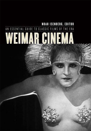 [Film and Culture Series 01] • Weimar Cinema · an Essential Guide to Classic Films of the Era (Film and Culture Series)